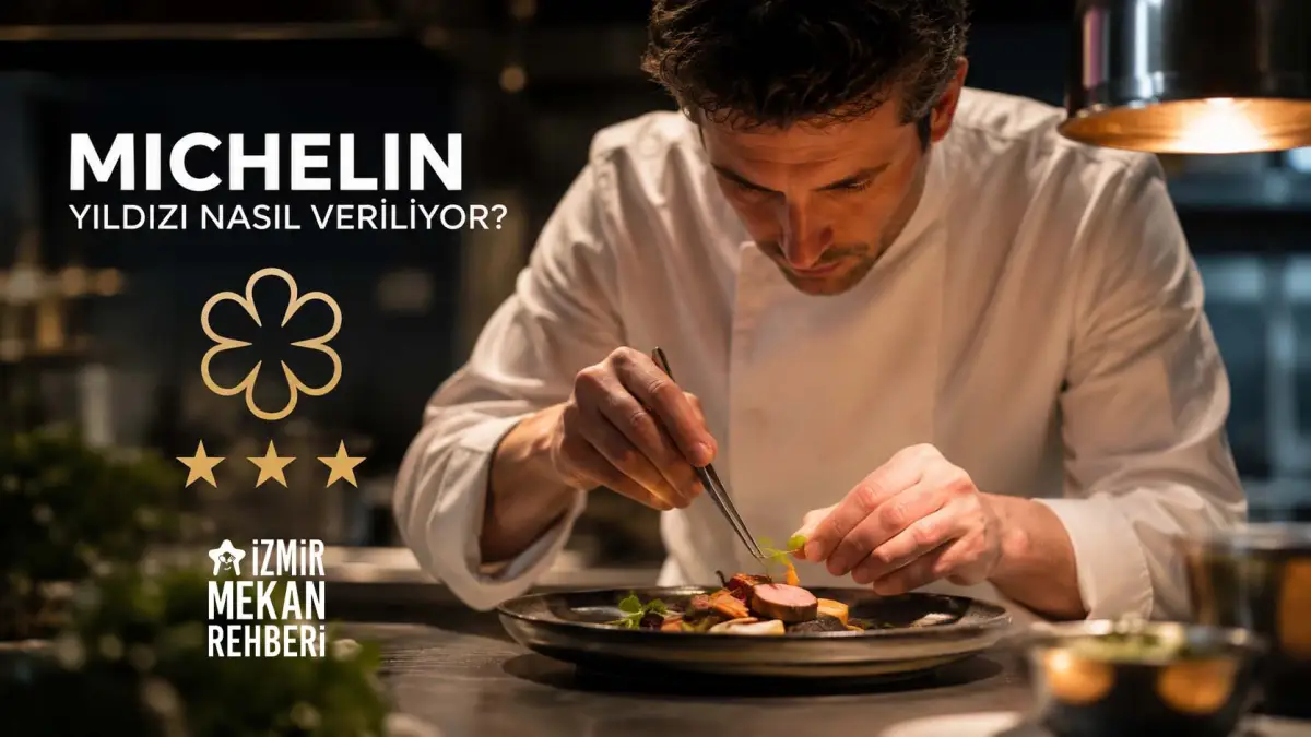 Michelin Yıldızı Nasıl Veriliyor? Müfettişler Gerçekte Neye Bakıyor? - İzmir Mekan Rehberi